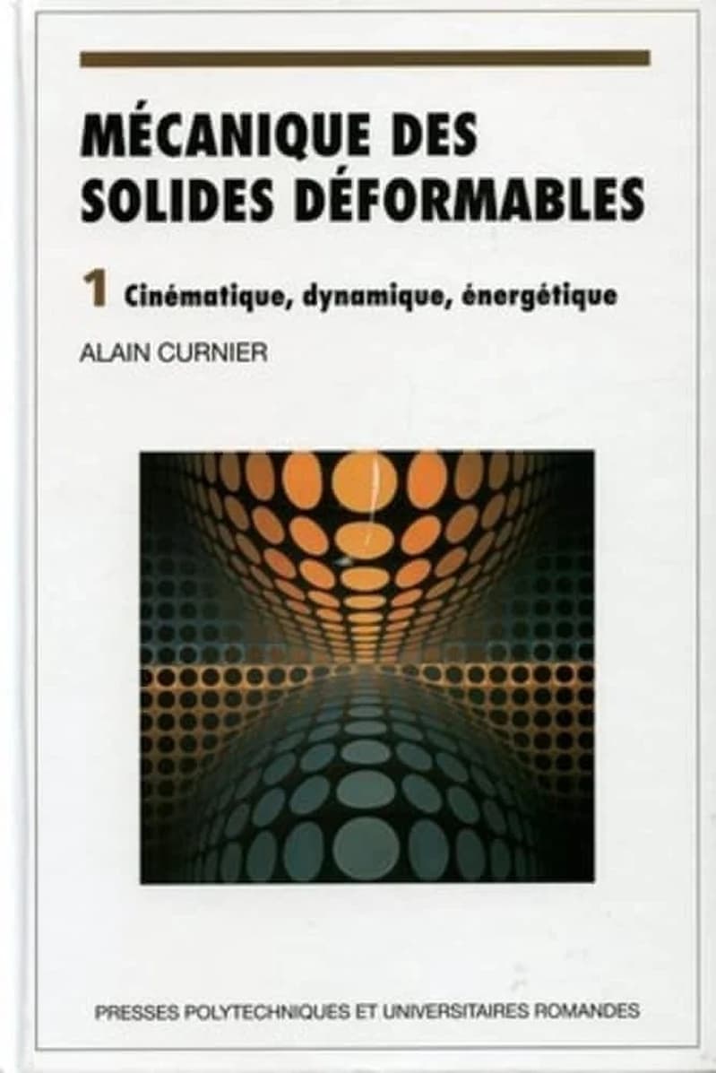 Mécanique des solides déformables. 1, Cinématique, dynamique, énergétique