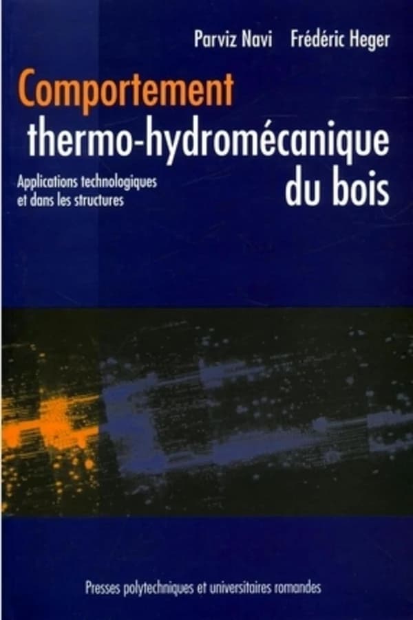 Comportement thermo-hydromécanique du bois : applications technologiques et dans les structures