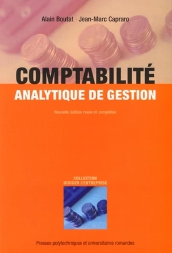 Comptabilité analytique de gestion (Nouvelle éd. revue et complétée) Alain Boutat, Jean-Marc Capraro