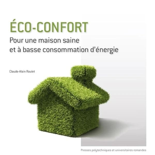 Éco-confort : pour une maison saine et à basse consommation d'énergie