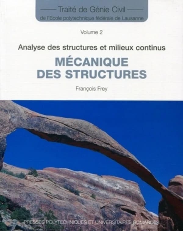 Analyse des structures et milieux continus : mécanique des structures (2e éd.) François Frey,...