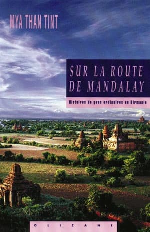 Sur la route de Mandalay : histoires de gens ordinaires en Birmanie