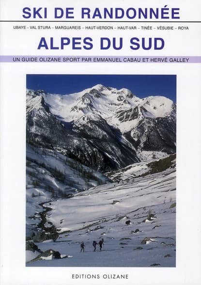 Alpes du Sud : ski de randonnée : Ubaye - Val Stura - Marguareis - Haut - Verdon - Haut-Var - Tinée - Vésubie - Roya ([Deuxième éd.]) Emmanuel Cabau, Hervé Galley