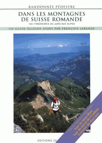 Dans les montagnes de Suisse romande : randonnée pédestre (4e éd) François Labande