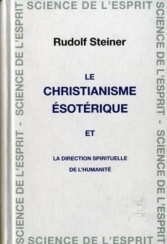 Le christianisme ésotérique ; la direction spirituelle de l'humanité