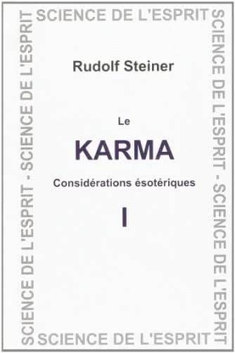 Le karma : considérations ésotériques. I, 12 conférences du 16 février au 23 mars 1924 à Dornach (4e éd.) Rudolf Steiner ; trad. française de Henriette Bideau