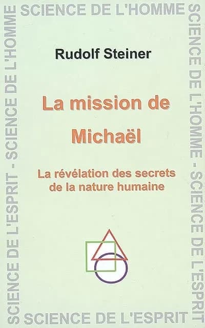 La mission de Michael : la révélation des secrets de la nature humaine : douze conférences faites à Dornach du 21 novembre au 15 décembre 1919