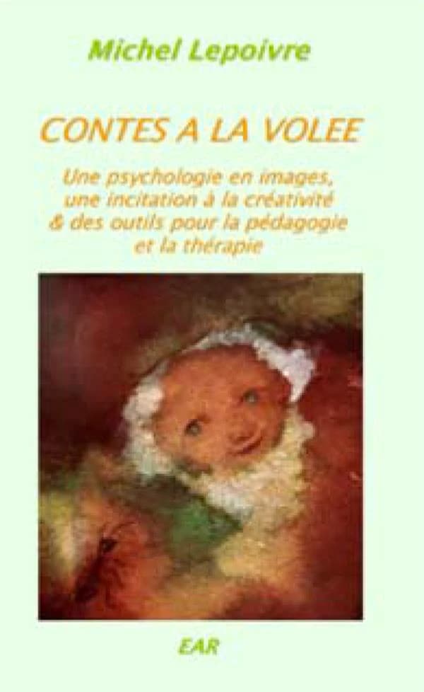 Contes à la volée : une psychologie en images, une incitation à la créativité et des outils pour la pédagogie et la thérapie