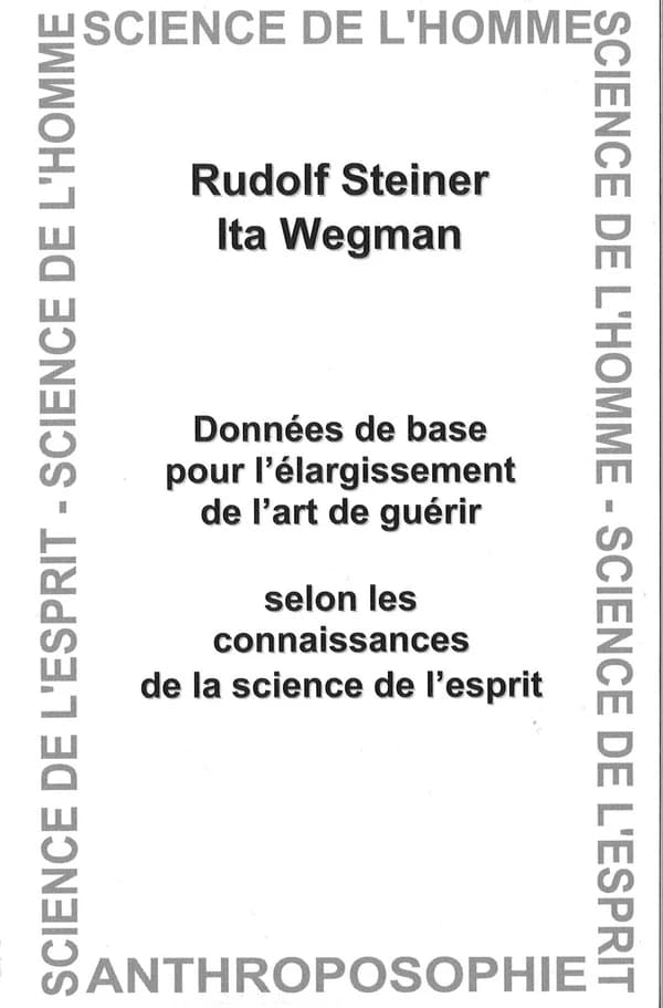 Données de base pour l'élargissement de l'art de guérir selon les connaissances de la science de l'esprit