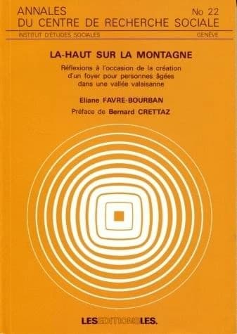 Là-haut sur la montagne : réflexions à l'occasion de la création d'un foyer pour personnes âgées dans une vallée valaisanne