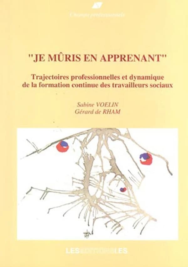 Je mûris en apprenant ; trajectoires professionnelles et dynamique de la formation continue des travailleurs sociaux