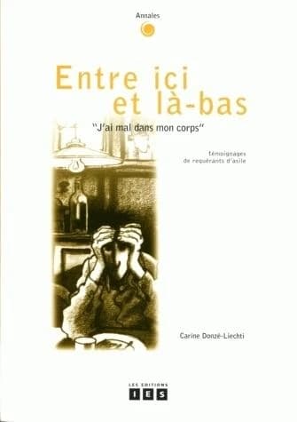 Entre ici et là-bas ; deux ouvrages réunis en un seul livre : j'ai mal dans mon corps et trois ad