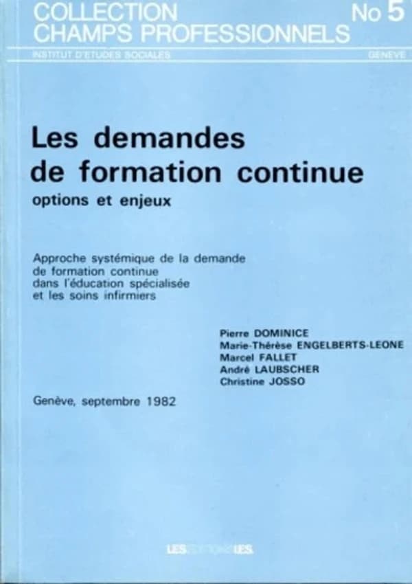 Les demandes de formation continue : options et enjeux : approche systémique de la demande de formation continue dans l'éducation spécialisée et les soins infirmiers