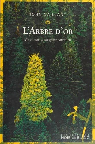 L'arbre d'or : vie et mort d'un géant canadien