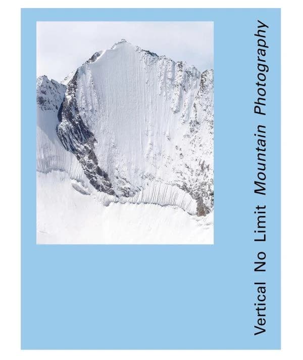 Vertical no limit : mountain photography : [exhibition, Lausanne, Musée de l'Élysée, January 25-April 30, 2017] ([English ed.]) [directed by] Daniel Girardin ; [translated from the French by Gail Wagman]