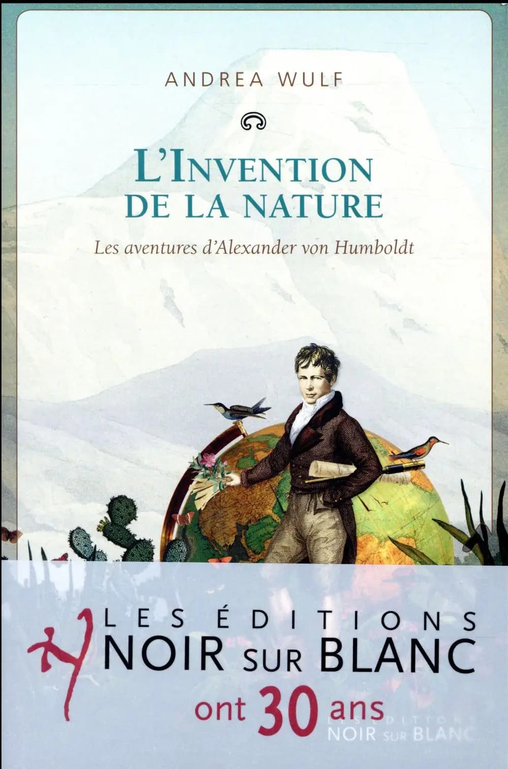 L'invention de la nature : les aventures d'Alexander von Humboldt