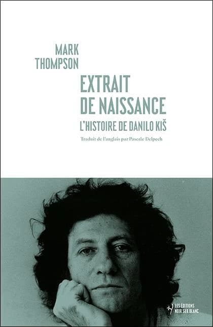 Extrait de naissance : l'histoire de Danilo Kiš