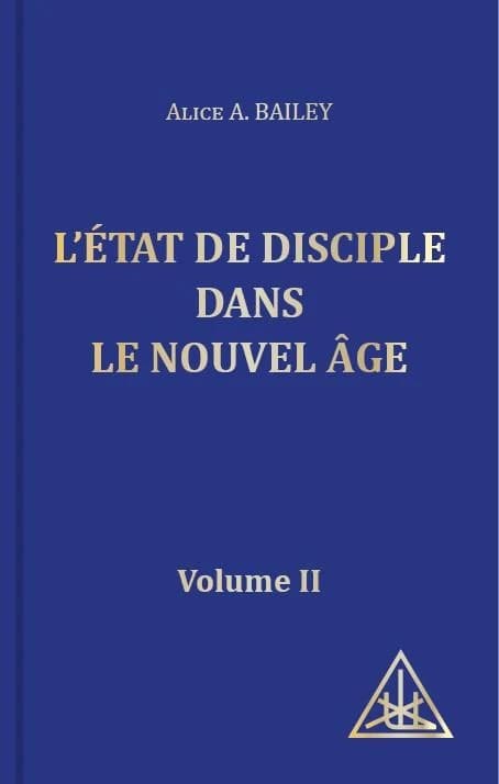 L'état de disciple dans le nouvel âge. Volume II (2de éd.) par Alice A. Bailey
