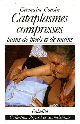 CATAPLASMES, COMPRESSES BAINS DE PIEDS ET DE MAINS