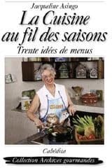 La cuisine au fils des saisons ; trente idées de menus