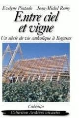 Entre ciel et vigne ; un siècle de vie catholique à Begnins