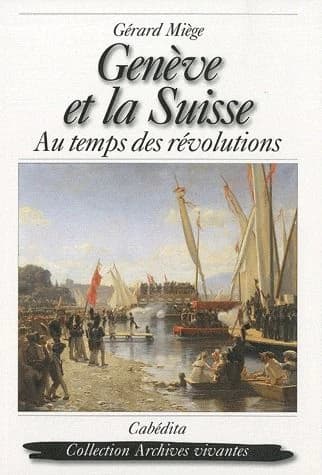 Genève et la Suisse : au temps des révolutions