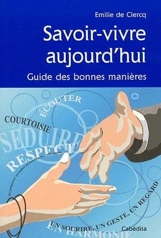 Savoir-vivre aujourd'hui ; guide des bonnes manières