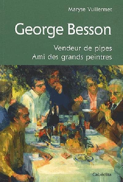 George Besson ; vendeur de pipes ; ami des grands peintres