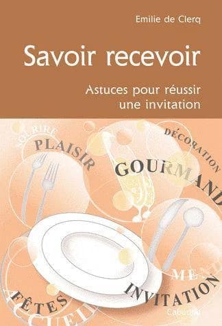 Savoir recevoit ; astuces pour réussir une invitation