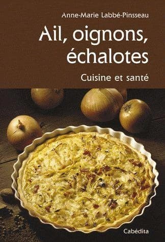 Ail, oignons, échalotes ; cuisine et santé