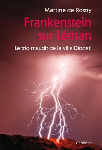Frankenstein sur leman, le trio maudit de la villa Diodati