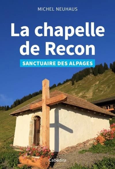La chapelle de Recon ; sanctuaire des alpages