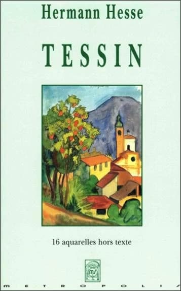 Tessin : textes de prose et poèmes, 16 aquarelles de l'auteur et 2 photos hors texte