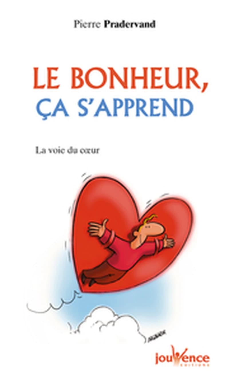 Le bonheur, ça s'apprend : la voie du coeur