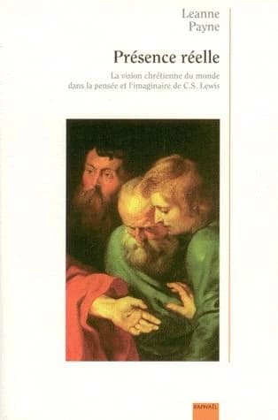Présence réelle : la vision chrétienne du monde dans la pensée et l'imaginaire de C.S. Lewis