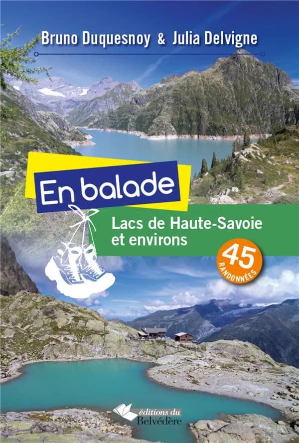 EN BALADE : lacs de Haute-Savoie et environs ; 45 randonnées