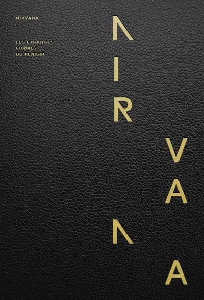 Nirvana, les étranges formes du plaisir : [exposition, Lausanne, MUDAC, Musée de design et d'arts appliqués contemporains, 29 octobre 2014-26 avril 2015, Winterthur, Gewerbemuseum, 1er novembre 2015-printemps 2016]