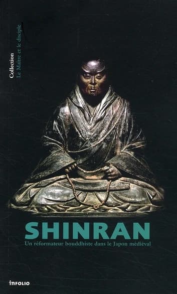 Shinran : un réformateur bouddhiste dans le Japon médiéval