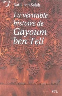 La véritable histoire de Gayoum ben Tell : annotée par l'écrivain lausannois Ibn Sallaz