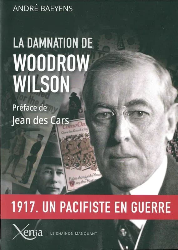 La damnation de Woodrow Wilson : président des États-Unis, 1913-1921
