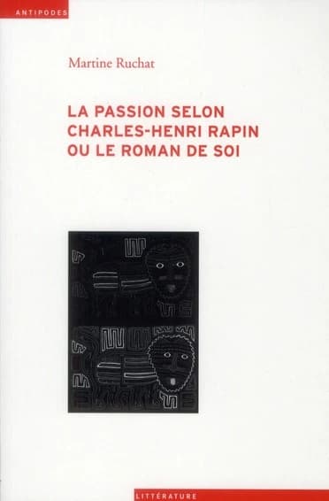 La passion selon Charles-Henri Rapin ou Le roman de soi