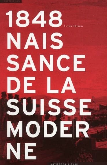 1848 : naissance de la Suisse moderne