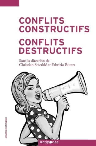 Conflits constructifs, conflits destructifs : regards psychosociaux