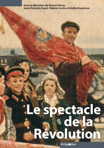 Le spectacle de la Révolution : la culture visuelle des commémorations d'octobre