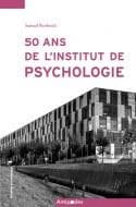 50 ans de l'Institut de psychologie [1968-2018] : L'enseignement de la psychologie à la faculté des sciences sociales et politiques de l'Université de Lausanne [1918-2018]