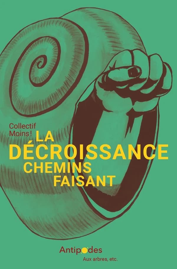 La Décroissance, chemins faisant : Petit manuel d'écologie politique
