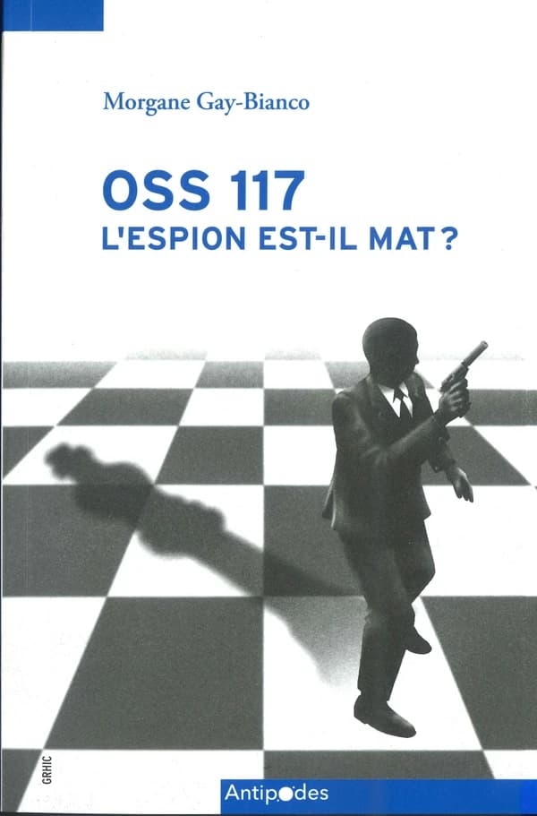 OSS 117: l'espion est-il mat ? L'imaginaire politique de guerre froide dans une série d'espionnage populaire française (1949-1972)