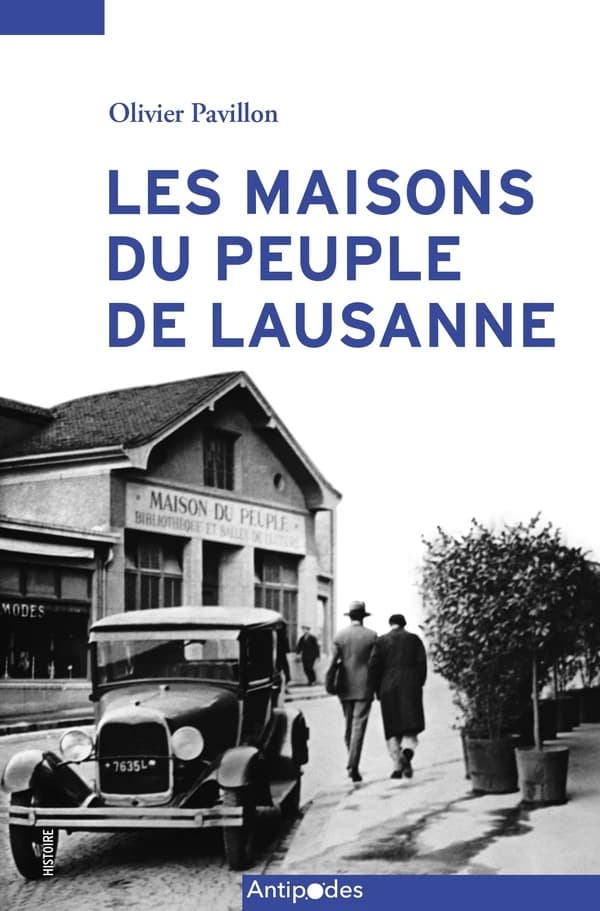 Les Maisons du peuple de Lausanne (1899-1945) : Deux destinées contrastées