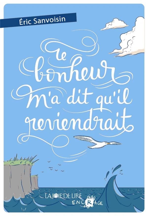 Le bonheur m'a dit qu'il reviendrait