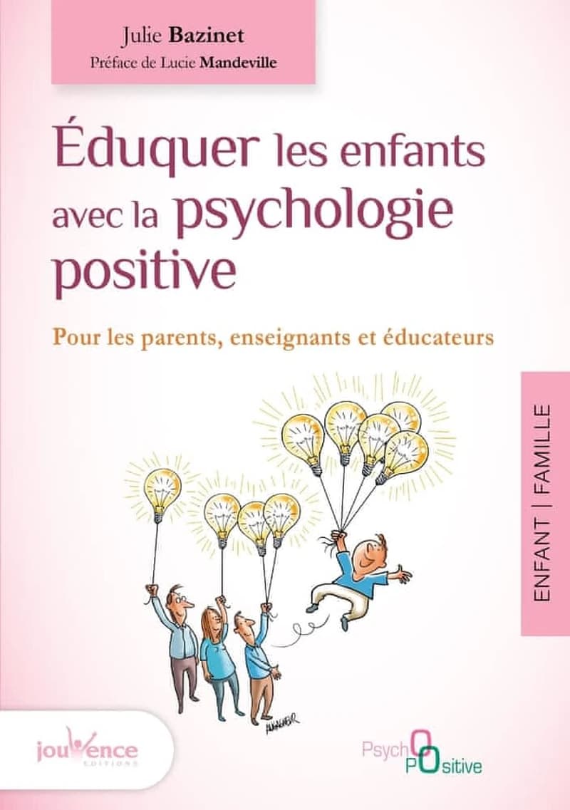 Éduquer les enfants avec la psychologie positive : pour les parents, enseignants et éducateurs